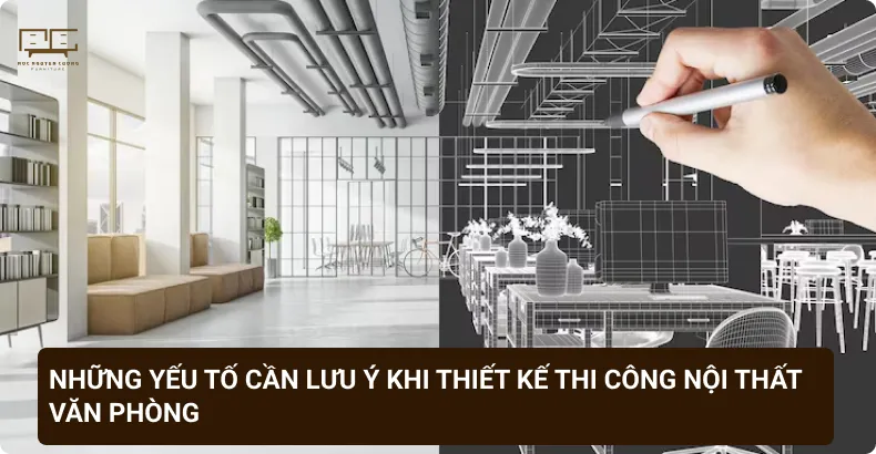 Những yếu tố cần lưu ý khi thiết kế thi công nội thất văn phòng